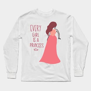 Every Girl is a Princess Long Sleeve T-Shirt